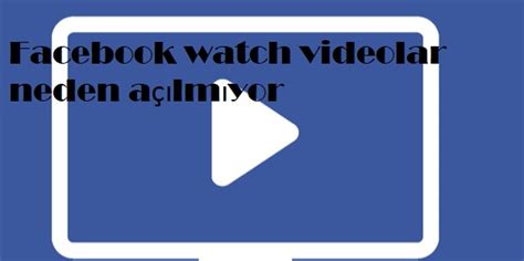 Facebookta videolar neden açılmıyor
